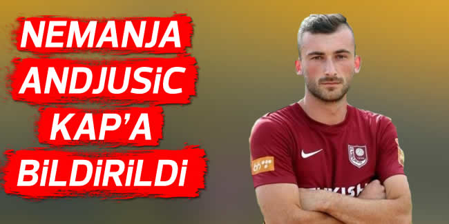 Trabzonspor Nemanja Andsujic'i Kap'a bildirdi.