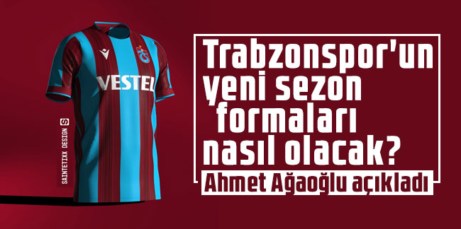Trabzonspor'un yeni sezon formaları nasıl olacak? Ahmet Ağaoğlu açıkladı...
