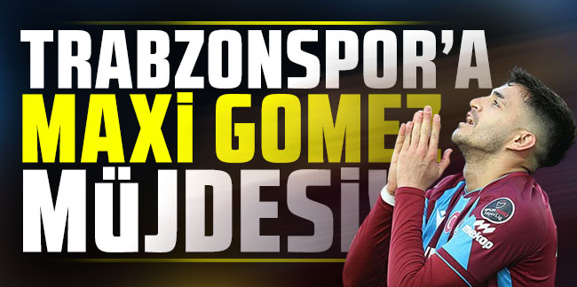Trabzonspor'a Maxi Gomez müjdesi!