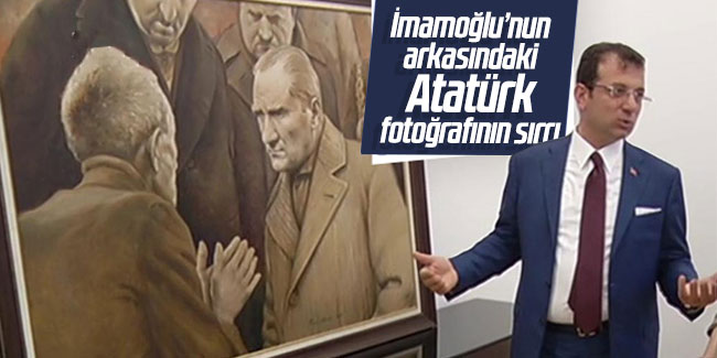 Ekrem İmamoğlu’nun arkasındaki Atatürk fotoğrafının sırrı