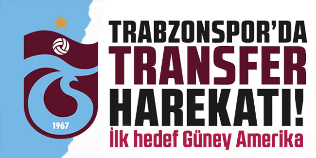 Trabzonspor'dan Güney Amerika çıkarması: Trabzonspor yeni sezon için transfer çalışmalarına başladı 