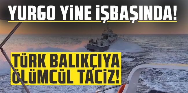 Yunan hücum botundan Türk balıkçıya ''ölümüne'' taciz anı kamerada
