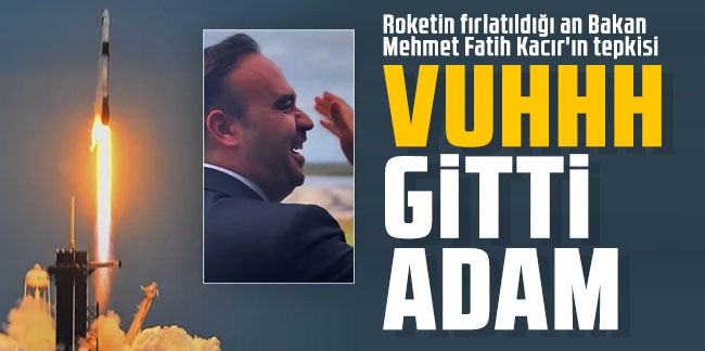 Roketin fırlatıldığı an Bakan Mehmet Fatih Kacır'ın tepkisi