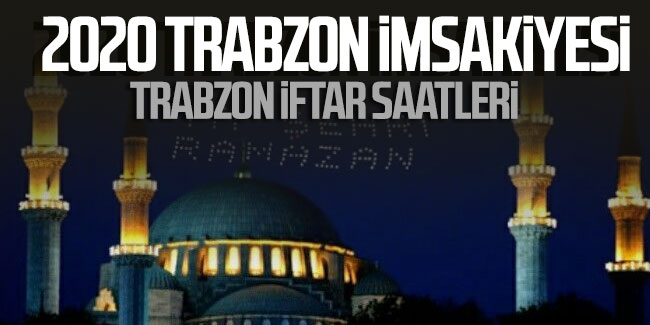 Trabzon imsakiyesi 2020 | Trabzon İftar Saatleri