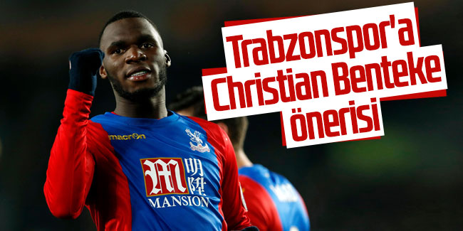 Trabzonspor'a Christian Benteke önerisi