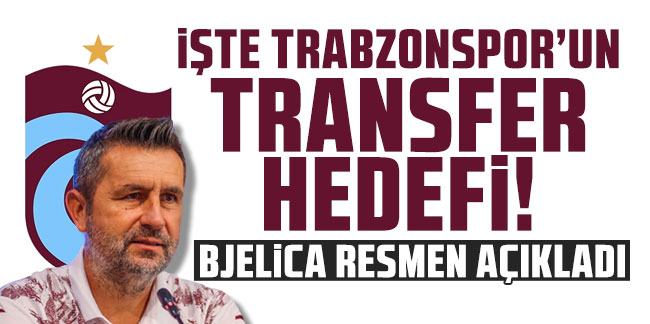 Bjelica resmen açıkladı! İşte Trabzonspor'un transfer hedefi!