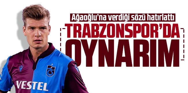 Ağaoğlu’na verdiği sözü hatırlattı: Trabzonspor'da oynarım