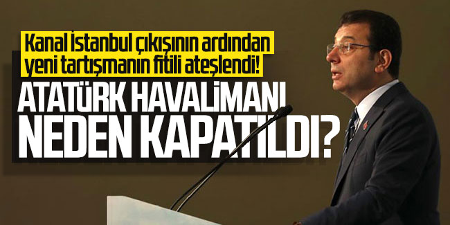 Ekrem İmamoğlu: Atatürk Havalimanı neden kapatıldı?