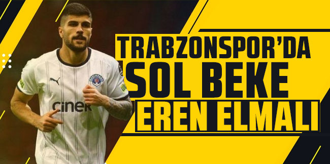 Trabzonspor'da sol beke Eren Elmalı