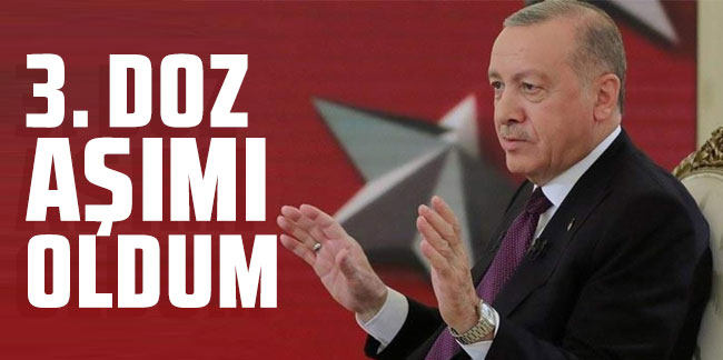 Erdoğan ''3 doz aşımı oldum'' dedi, sosyal medya karıştı