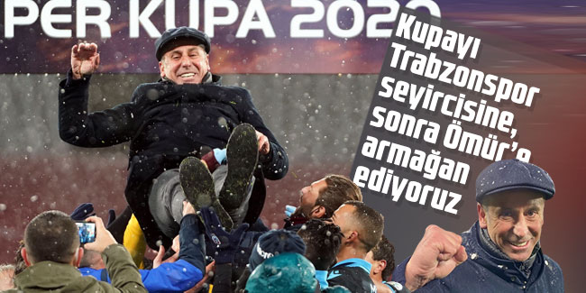 Abdullah Avcı: Kupayı Trabzonspor seyircisine, sonra Ömür’e armağan ediyoruz