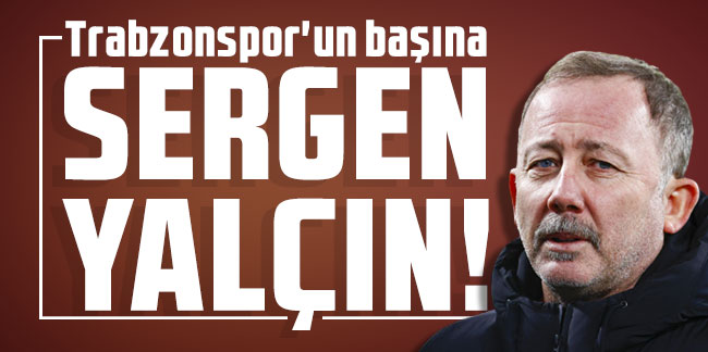 Trabzonspor'un başına Sergen Yalçın!