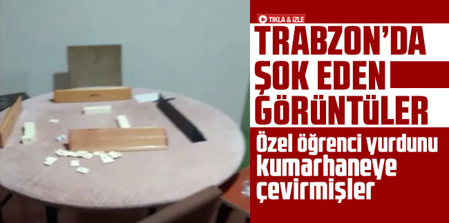 Trabzon'da şok eden görüntüler! Özel öğrenci yurdunu kumarhaneye çevirmişler