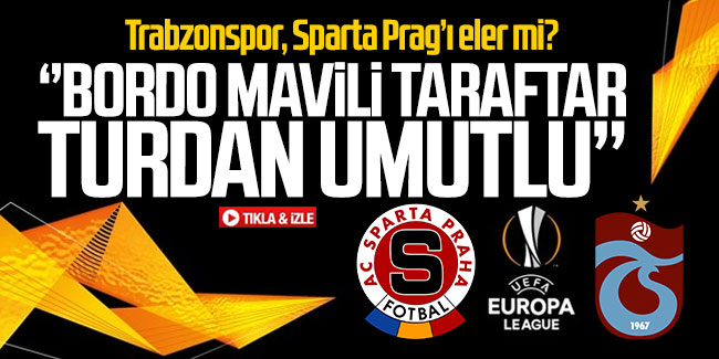 Trabzonspor, Sparta Prag'ı eler mi?