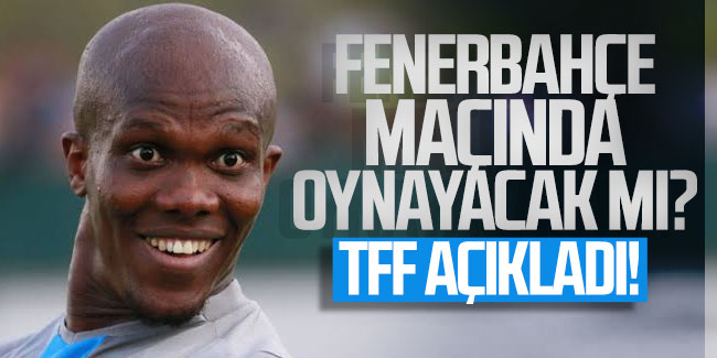 TFF'den Nwakaeme kararı! Fenerbahçe maçında oynayacak mı?