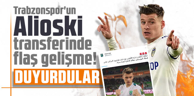 Suudi basınından flaş Trabzonspor iddiası! Ezgjan Alioski…