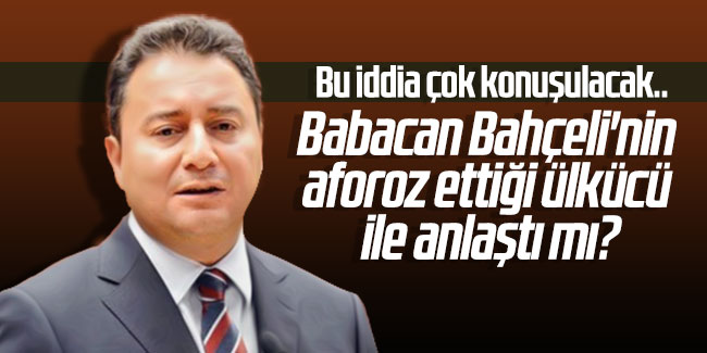 Bu iddia çok konuşulacak... Babacan Bahçeli'nin aforoz ettiği ülkücü ile anlaştı mı?