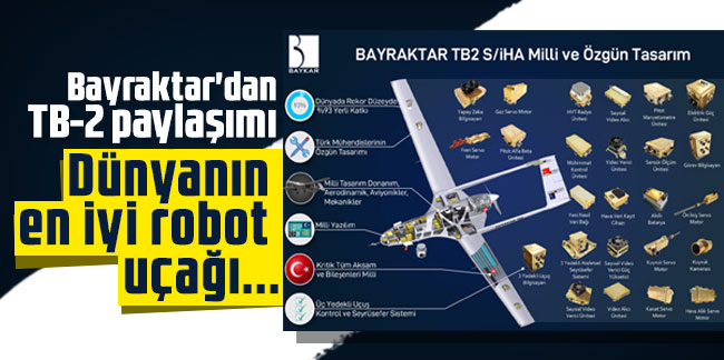Selçuk Bayraktar'dan TB-2 paylaşımı: Dünyanın en iyi robot uçağı...