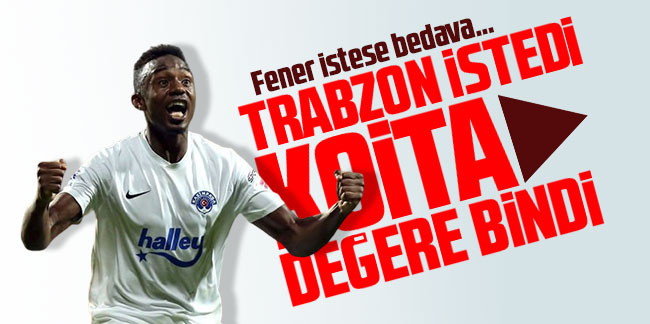 Trabzonspor istedi Koita değere bindi