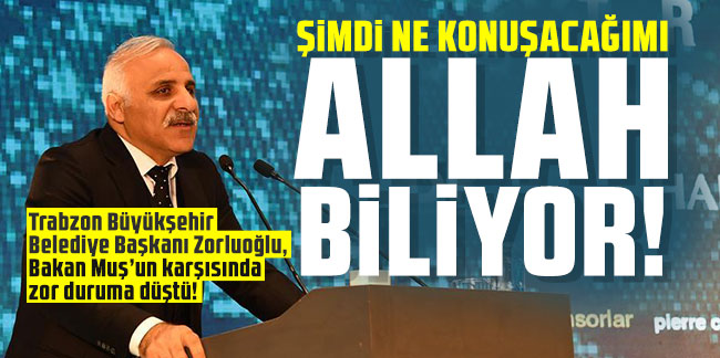 Trabzon Büyükşehir Belediye Başkanı Zorluoğlu, Bakan Muş’un karşısında zor duruma düştü!