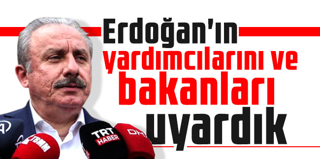 Şentop açıkladı: Erdoğan'ın yardımcılarını ve bakanları uyardık