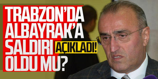 Trabzon'da Abdurrahim Albayrak'a saldırı oldu mu? Açıkladı...