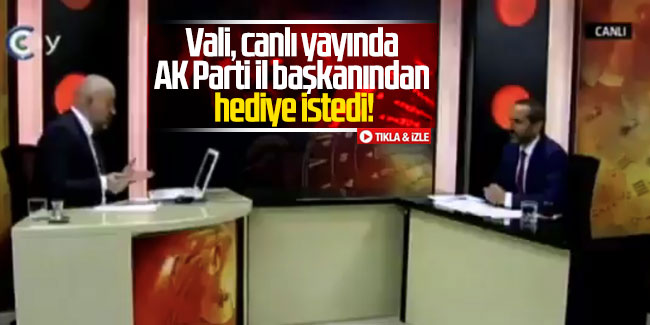 Vali, canlı yayında AK Parti il başkanından hediye istedi!