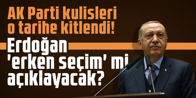 AK Parti kulisleri o tarihe kitlendi! Erdoğan 'erken seçim' mi açıklayacak?