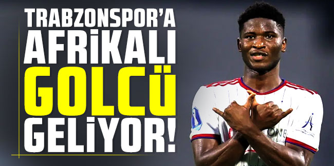 Araplardan flaş iddia! Trabzonspor’a Afrikalı golcü geliyor!