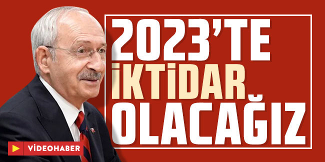 Kılıçdaroğlu'ndan yeni yıl mesajı: "2023'te İktidar olacağız"
