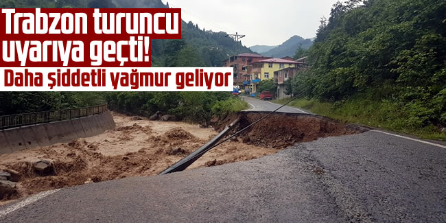 Trabzon turuncu uyarıya geçti! Daha şiddetli yağmur geliyor