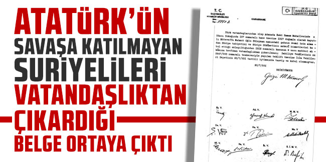 Atatürk’ün savaşa katılmayan Suriyeleri vatandaşlıktan çıkardığı belge ortaya çıktı!