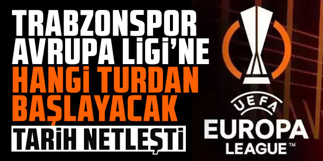 Trabzonspor Avrupa Ligi’ne gidecek mi? Ne zaman, Hangi turdan başlayacak?