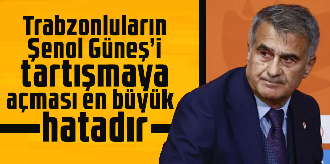 Ali Sürmen: Trabzonluların Güneş’i tartışmaya açması en büyük hatadır