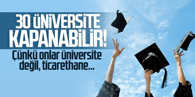 Türkiye genelinde 30 vakıf üniversitesi kapanabilir!