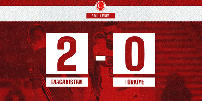 Macaristan 2 - 0 Türkiye 