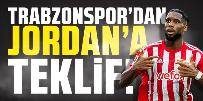 Trabzonspor'dan Jordan'a teklif!