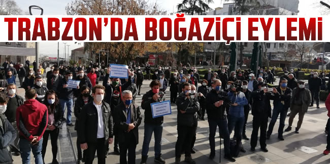 Trabzon'da Boğaziçi'ne destek eylemi