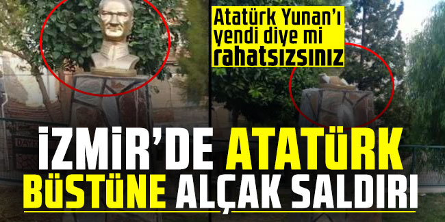 İzmir'de Atatürk büstüne alçak saldırı!