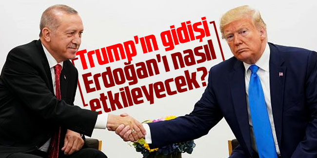 Trump'ın gidişi Erdoğan'ı nasıl etkileyecek?