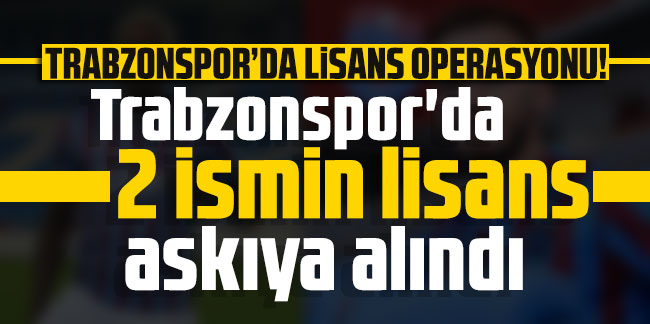 Trabzonspor'da 2 ismin lisans askıya alındı