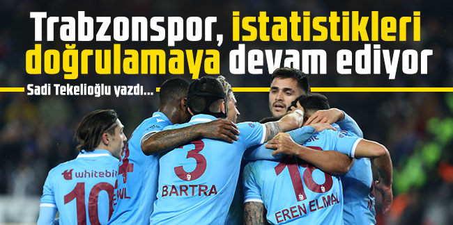 Sadi Tekelioğlu: Trabzonspor istatistik ile devam ediyor