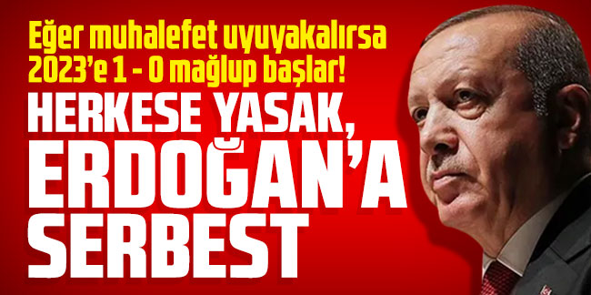 Bu düzenleme kavga çıkarır: Herkese yasak, Erdoğan'a serbest!