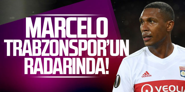 Marcelo Trabzonspor'un radarında!