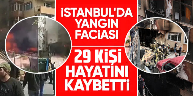 İstanbul Beşiktaş'ta yangın faciası! 29 kişi hayatını kaybetti!