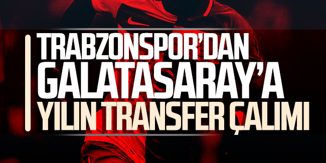 Trabzonspor'dan Galatasaray'a yılın transfer çalımı! 
