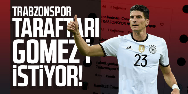 Trabzonspor taraftarı Gomez'i istiyor!