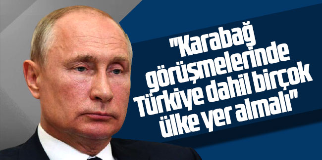 Vladimir Putin: Karabağ görüşmelerinde Türkiye dahil birçok ülke yer almalı