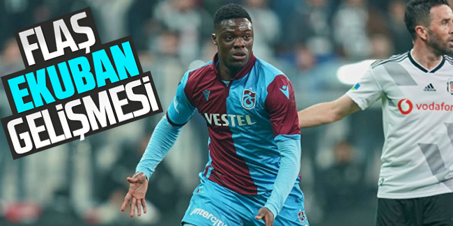 Trabzonspor'da flaş Ekuban gelişmesi