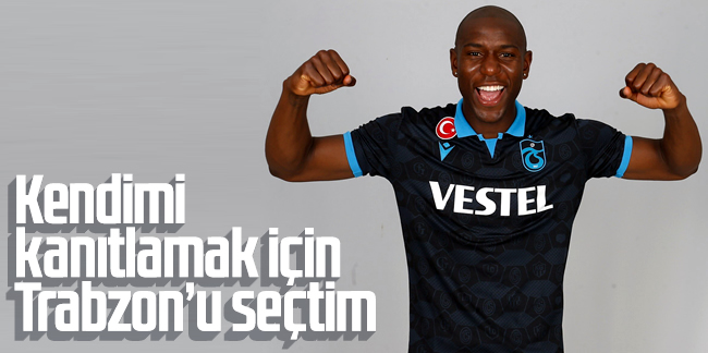Benik Afobe; 'Kendimi kanıtlamak için Trabzonspor'u seçtim'